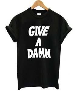 Give a Damn t shirt