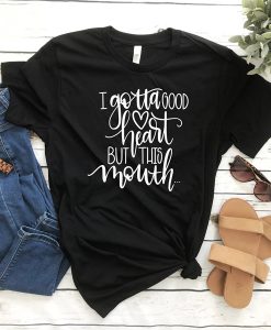 Good Heart But This Mouth Graphic t shirt