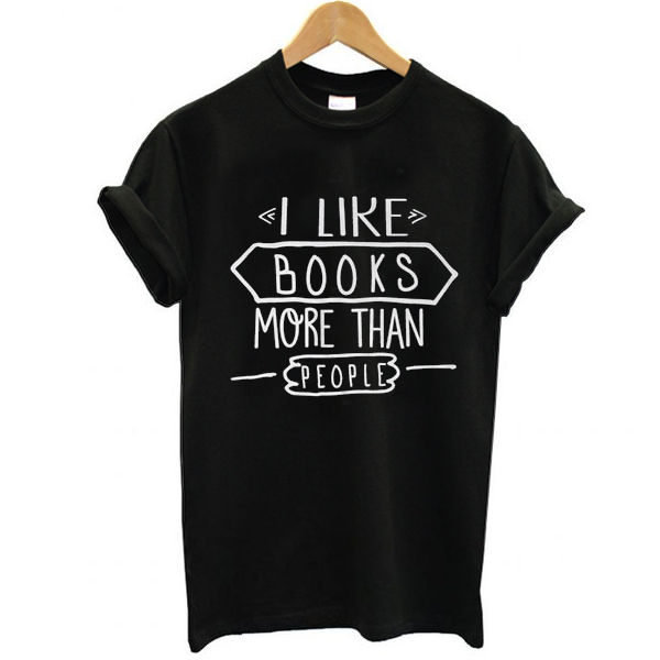 I Like Books More Than People t shirt