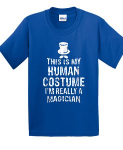 This Is My Human Costume I’m Really A Magician t shirt