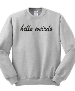 Hello Weirdo sweatshirt