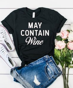 May Contain Wine t shirt