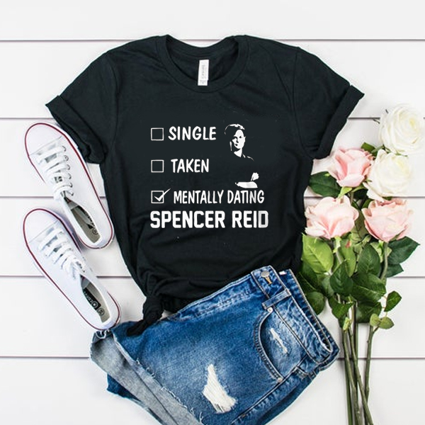 Mentally Dating Spencer Reid t shirt