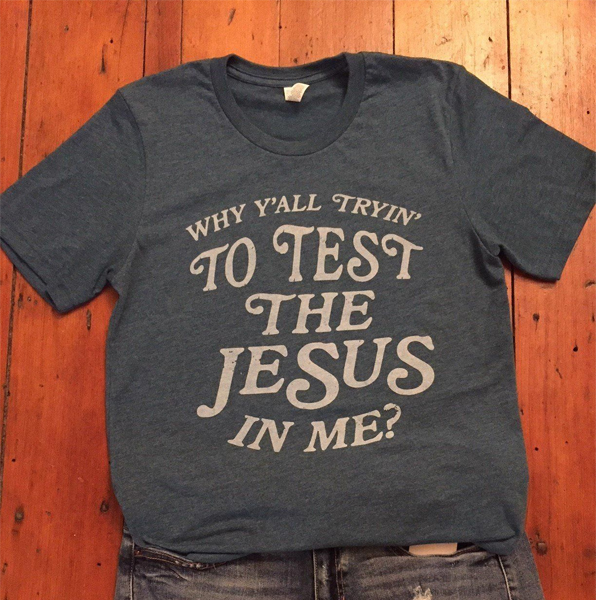 Test the Jesus Tee t shirt