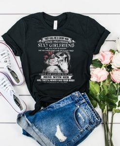 They Call Me a Lucky Man Because I Have a Freaking Sexy Girlfriend T Shirt