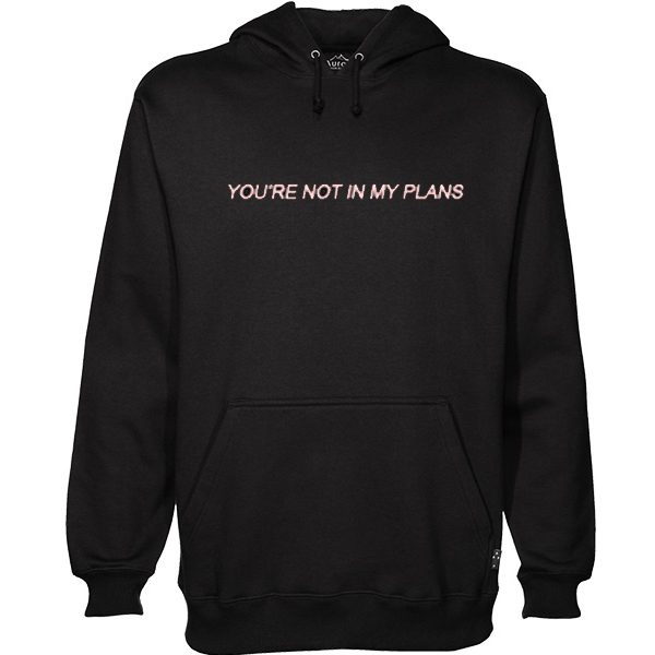 You're Not In My Plans hoodie