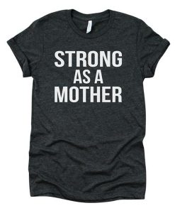 strong as a mother t shirt