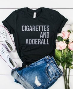 Cigarettes And Adderall t shirt