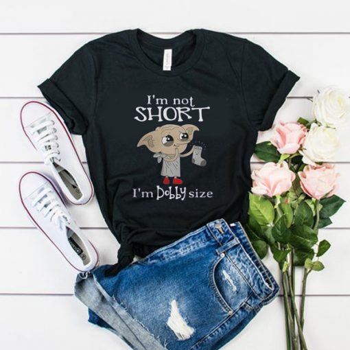 I'm not short I'm Dobby size Harry Potter t shirt