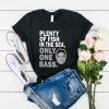 Plenty of fish in the sea only one bass t shirt