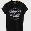 helping people t shirt