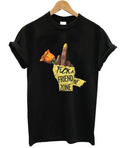 Fuck a Friend Zone t shirt