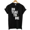 No Time To Die t shirt