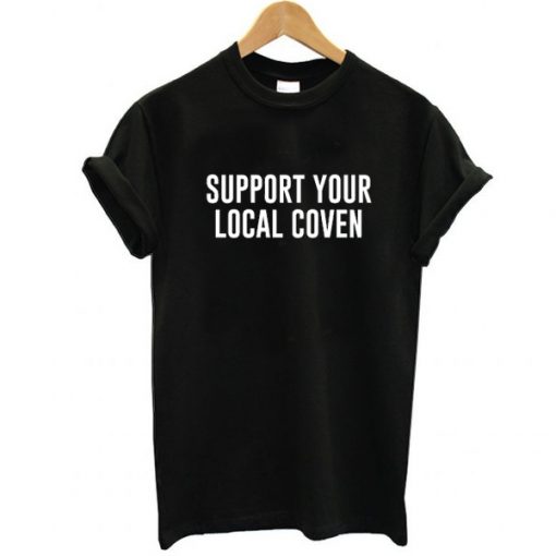 support your local coven tshirt