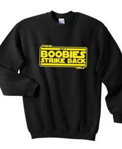 The Boobies Strike Back sweatshirt