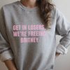 Get in losers we're Freeing Britney sweatshirt