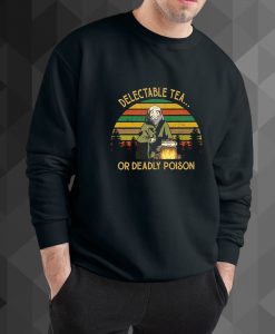 Delectable Tea Or Deadly Poison sweatshirt