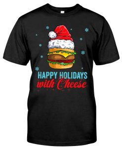 happy holidays with cheese t shirt