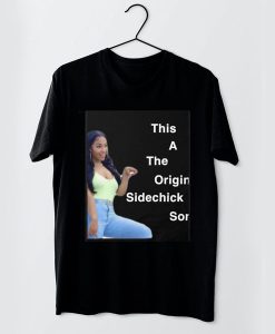 shenseea this a origin sidechick sor t shirt