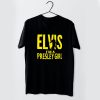 Elvis I'm A Presley Girl t shirt