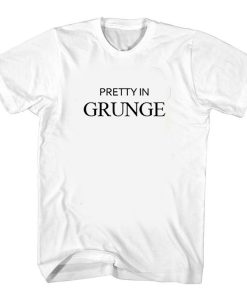 Pretty In Grunge t shirt