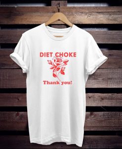 Diet choke thank you t shirt