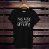 His Life Saved my Life t shirt