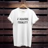 j’adore equality t shirt