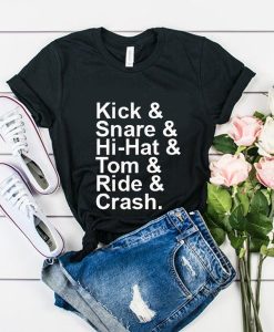 Kick Snare Hi Hat Tom Ride & Crash t shirt