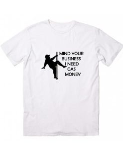 Funny Gas Money Graphic t shirt