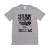 We're Here, We're Queer and We're Going Shoplifting t shirt