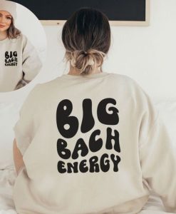 Big Bach Energy sweatshirt two side