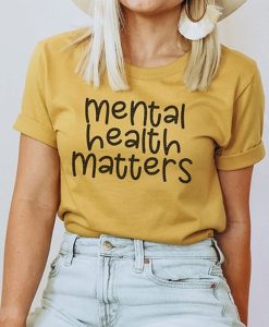 Mental Health Matters t shirt
