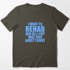 I Went To Rehab And All I Got Was This Lousy t shirt