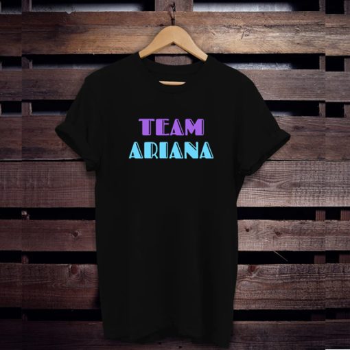 Team Ariana t shirt