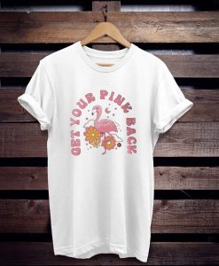 get your pink back t shirt