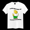 Don't Hurt Me When You Hurt Me tshirt TPKJ1