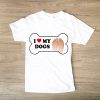 I Love My Dogs Bumper tshirt TPKJ1