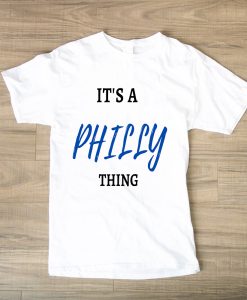 IT'S A PHILLY THING TSHIRT TPKJ1