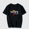 Nope Not Again T Shirt