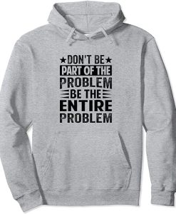 Don't Be Part Of The Problem Hoodie thd